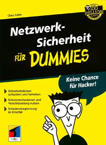 Netzwerksicherheit für Dummies: Keine Chance für Hacker! Sicherheitslücken aufspüren und beheben. Schutzmechanismus und Verschlüsselung nutzen. Schadensbegrenzung im Ernstfall