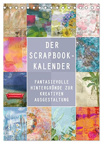CALVENDO - Der Scrapbook-Kalender:Fantasievolle Hintergründe zur kreativen Ausgestaltung (Tischkalender 2027 DIN A5 hoch), Monatskalender: Die optimale Kombination aus gebundenem Kalender und Scrapboo
