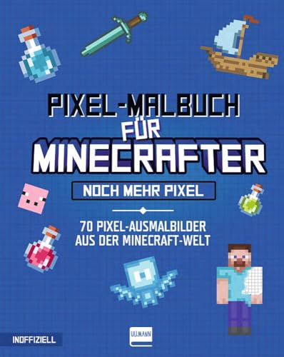 Pixel-Malbuch für Minecrafter - Noch mehr Pixel - 70 Pixel-Ausmalbilder aus der Minecraft-Welt: Minecraft Buch mit vielen Minecraft Bildern und ... Zahlen, für Kinder ab 6 Jahren, inoffiziell
