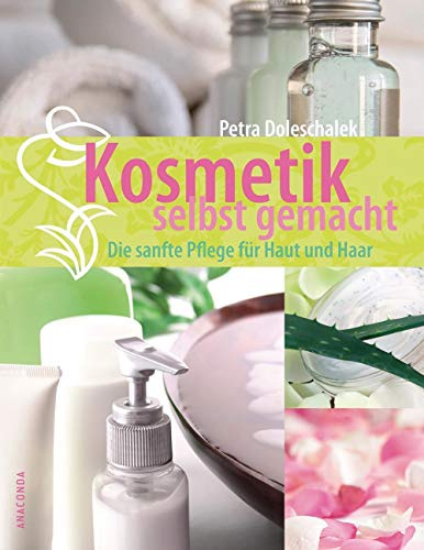 Kosmetik selbst gemacht: Die sanfte Pflege für Haut und Haar
