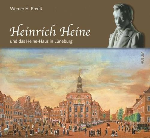Heinrich Heine und das Heine-Haus in Lüneburg