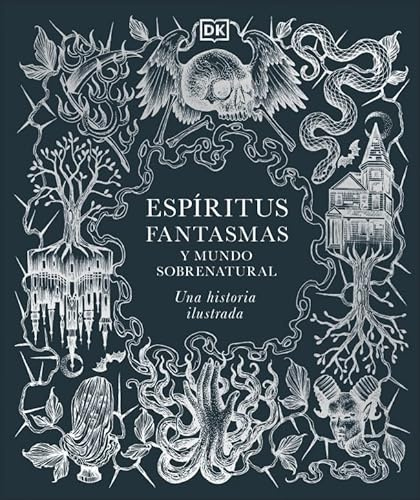 Espíritus, fantasmas y mundo sobrenatural (Enciclopedia visual)