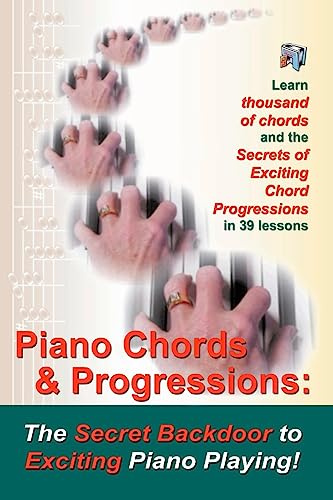Piano Chords & Progressions:: The Secret Backdoor to Exciting Piano Playing!