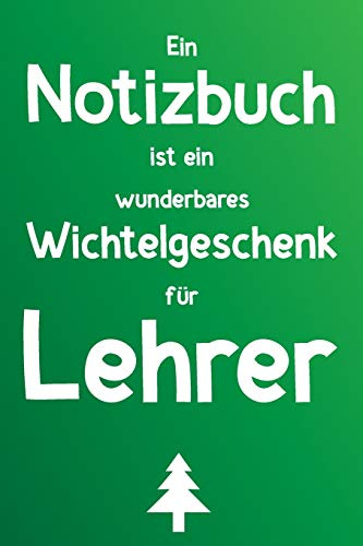 Ein Notizbuch ist ein wunderbares Wichtelgeschenk für Lehrer: Liniertes Buch als lustiges Geschenk zum Wichteln für Lehrerin und Lehrer