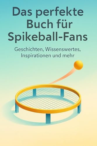 Das perfekte Buch für Spikeball-Fans: Geschichten, Wissenswertes, Inspirationen und mehr