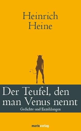 Der Teufel, den man Venus nennt: Gedichte und Erzählungen (Klassiker der Weltliteratur)