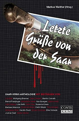 Letzte Grüße von der Saar: Saar-Krimi-Anthologie (Conte Krimi)
