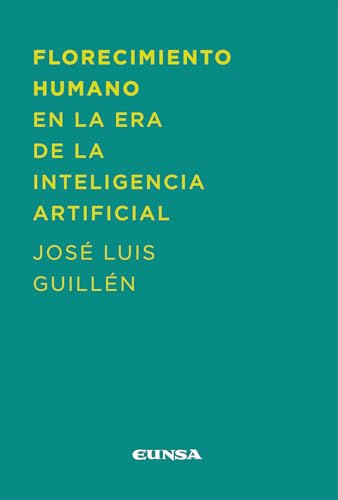 Florecimiento humano en la era de la inteligencia artificial: Educación para la felicidad en el mundo de hoy y del mañana (Fuera de Colección)
