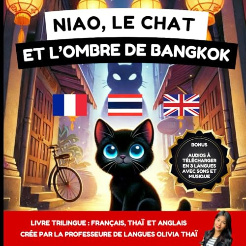 Niao, le chat et l’ombre de Bangkok : Histoire en thai, français, anglais pour les enfants dès 3 ans et les adultes pour apprendre le thaï: Apprendre à lire et parler le thaï, l’anglais et le français