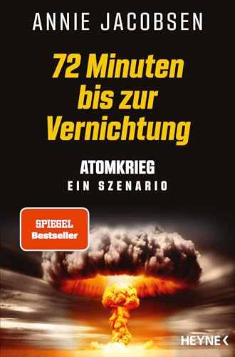 72 Minuten bis zur Vernichtung: Atomkrieg – ein Szenario - SPIEGEL Bestseller - Die deutsche Ausgabe des New York Times Bestsellers Nuclear War