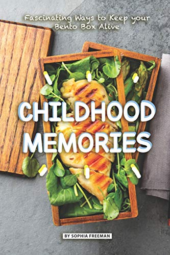 Childhood Memories: Fascinating Ways to Keep your Bento Box Alive
