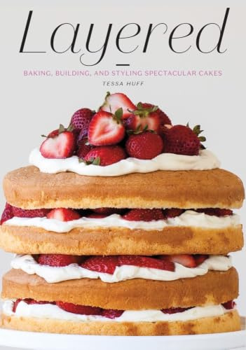 Layered: Baking, Building, and Styling Spectacular Cakes