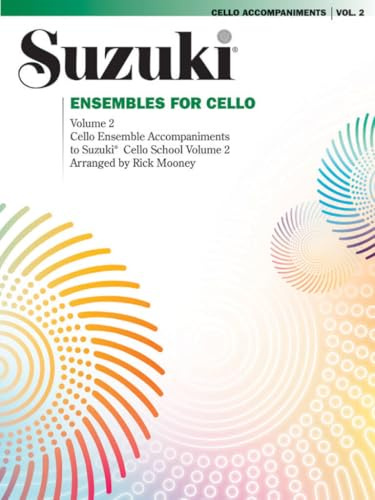 SUZUKI ENSEMBLES FOR CELLO: VOLUME 2: Cello Ensemble Accompaniments to Suzuki Cello School Volume 2