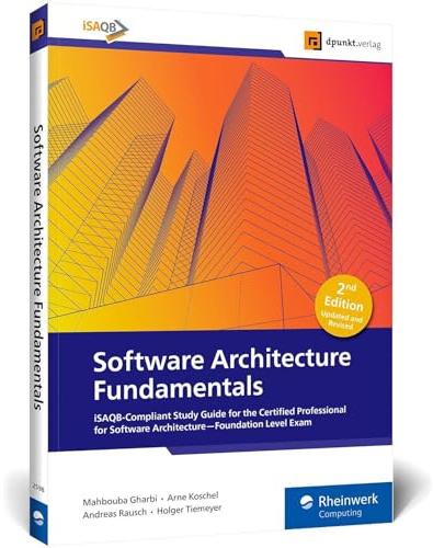 Software Architecture Fundamentals: iSAQB-Compliant Study Guide for the Certified Professional for Software Architecture-Foundation Level Exam