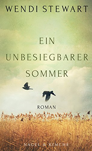 Ein unbesiegbarer Sommer: Roman