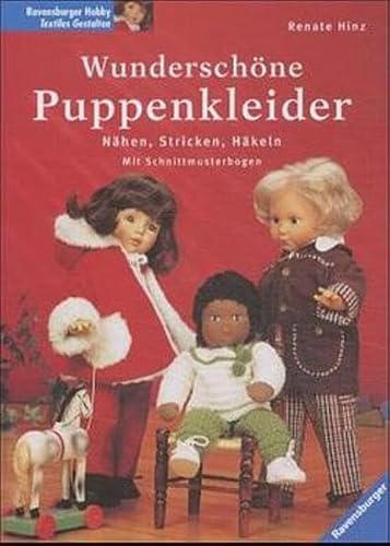 Wunderschöne Puppenkleider: Stricken, Nähen, Häkeln. Mit Schnittmusterbogen