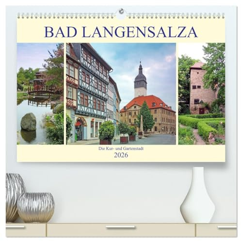 Bad Langensalza - Die Kur- und Gartenstadt (hochwertiger Premium Wandkalender 2026 DIN A2 quer), Kunstdruck in Hochglanz: Rundgang durch die Stadt Bad Langensalza (CALVENDO Orte)