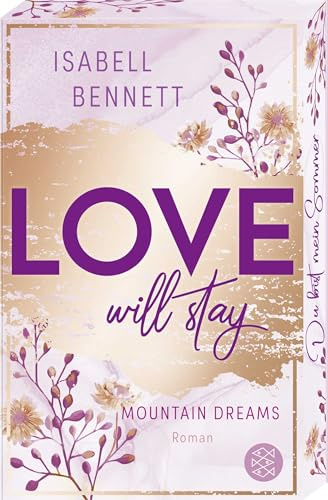 Love will stay: Cozy Smalltown Romance – mit wunderschönem Farbschnitt (Mountain Dreams, Band 3)