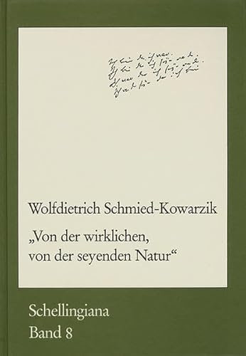 ›Von der wirklichen, von der seyenden Natur‹: Schellings Ringen um eine Naturphilosophie in Auseinandersetzung mit Kant, Fichte und Hegel (Schellingiana, Band 8)