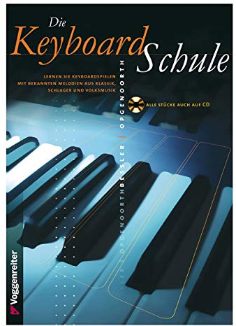 Die Keyboard-Schule. Inkl. CD: Lernen Sie Keyboardspielen mit bekannten Melodien aus Klassik, Schlager und Volksmusik
