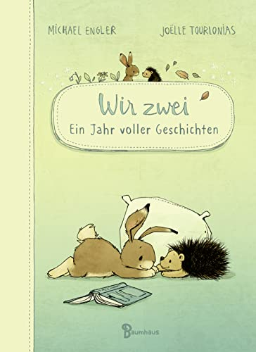 Wir zwei - Ein Jahr voller Geschichten: Zwölf Vorlesegeschichten mit Hase und Igel (Wir zwei gehören zusammen)