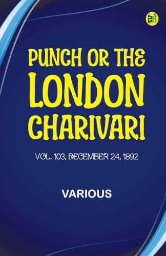 Punch, or the London Charivari, Volume 103, December 24, 1892