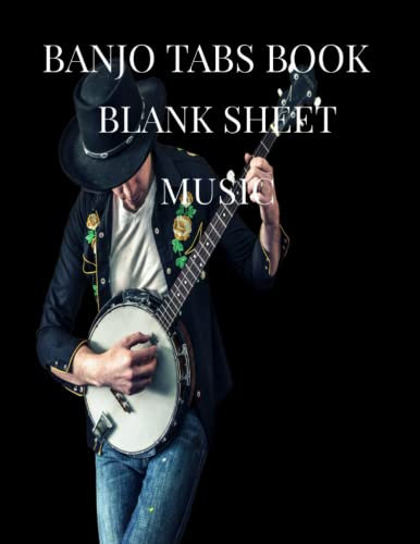 BANJO TABS BOOK BLANK SHEET MUSIC: COMPOSITION NOTEBOOK FOR COUNTRY AND FOLK MUSIC