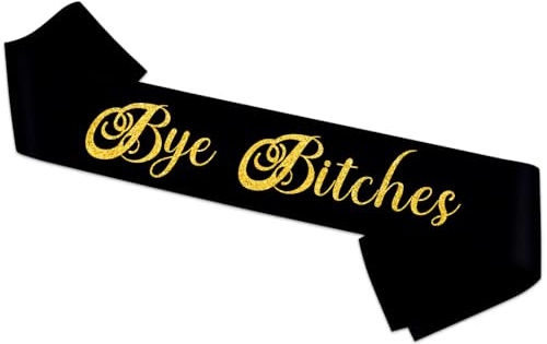 Black Bye Bitches Sash - Gold Foil Funny Wedding Engagement Bachelorette Themed Party Decor Gift - Bridal Shower, Bachelorette,Engagement Hen Party Sash