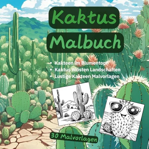 Kaktus Malbuch - 30 Malvorlagen: Kakteen im Blumentopf - Kaktus Wüsten Landschaften - Lustige Kakteen