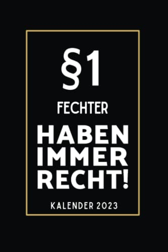 §1 Fechter Haben Immer Recht!: Kalender 2023 für Fechter I A5 I 160 Seiten I Wochenplaner I Terminplaner