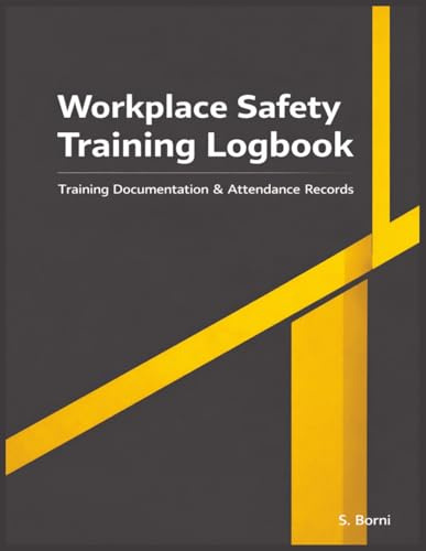 Workplace Safety Training Logbook: Professional Record Book for Workplace Training, Toolbox Talks, and Employee Safety Instruction in Construction, Industrial, and Business Environments