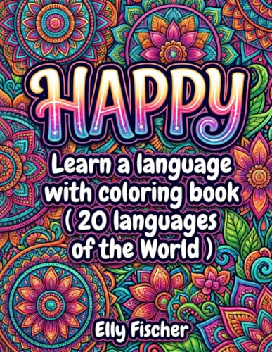 HAPPY Coloring Book in Mandala Style: Learn 20 Languages
