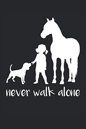 never walk alone Pferd Hund Mädchen: Sprüche 6´x 9´ Notizbuch, liniert für Pferde Narren, Pferde Freunde und Pferde Liebhaber mit coolem Cartoon Motiv: never walk alone Pferd Hund Mädchen