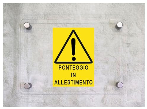 Global Targa Cartello in plexiglass - PONTEGGIO IN ALLESTIMENTO - Con Distanziali in acciaio inox, Stampa UV (15x21 cm)