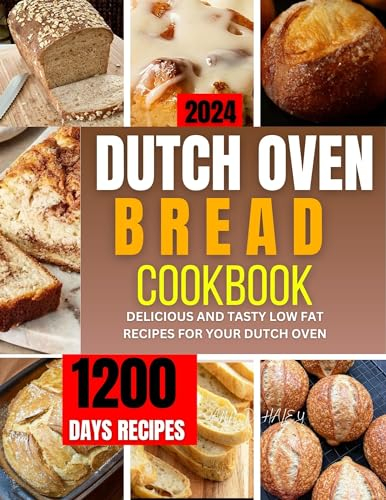 DUTCH OVEN BREAD COOKBOOK 2024: A complete guide to tailored and homemade recipes for healthy baking, sweets and more