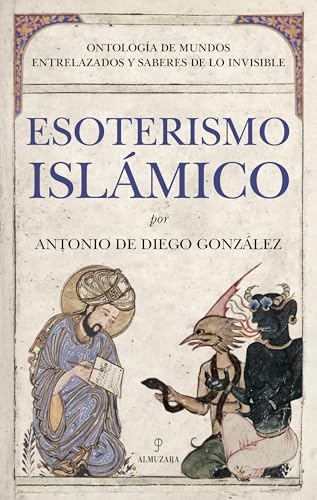 Esoterismo Islámico: Ontología de mundos entrelazados y saberes de lo invisible (Ensayo)