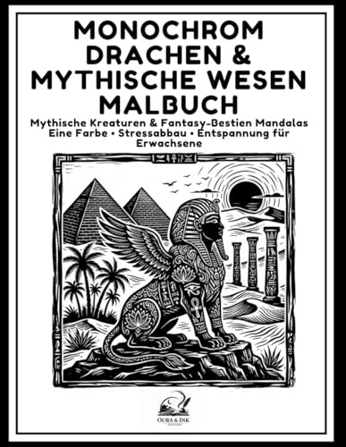 MONOCHROM DRACHEN & MYTHISCHE WESEN MALBUCH: Mythische Kreaturen & Fantasy-Bestien Mandalas Eine Farbe • Stressabbau • Entspannung für Erwachsene