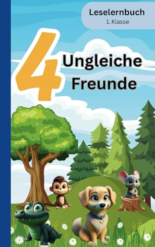 4 Ungleiche Freunde: Leselernbuch für 1.Klasse