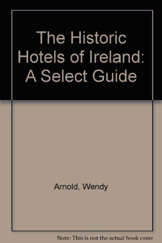 The Historic Hotels of Ireland: A Select Guide
