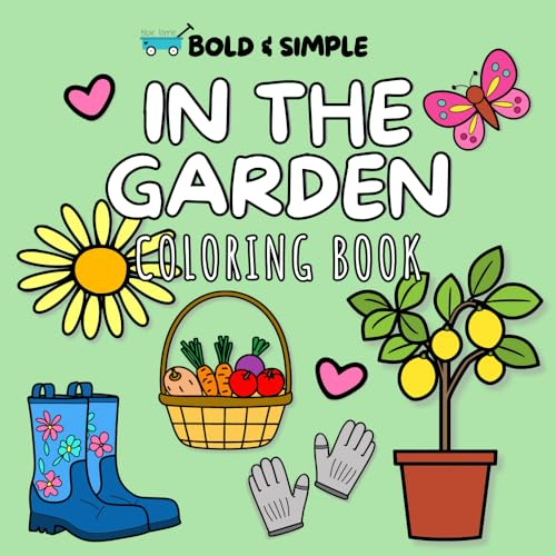 In The Garden Coloring Book: Bold and simple individual and collage-style garden/plants themed designs for adults, teens, and kids (Bold & Easy Coloring Books)