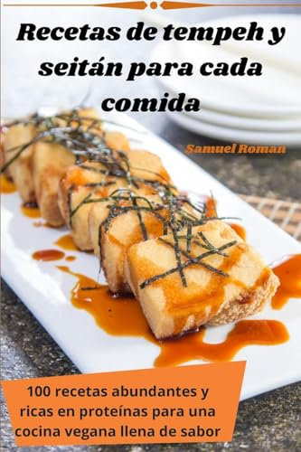 Recetas de tempeh y seitán para cada comida
