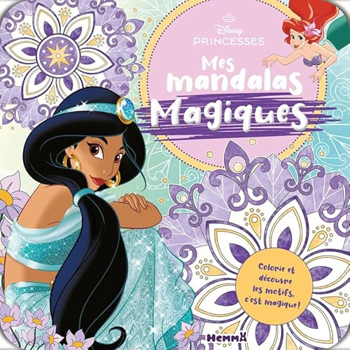 Disney Princesses - Mes mandalas magiques - Livre de coloriage - Dès 5 ans: Colorie et découvre les motifs, c'est magique !