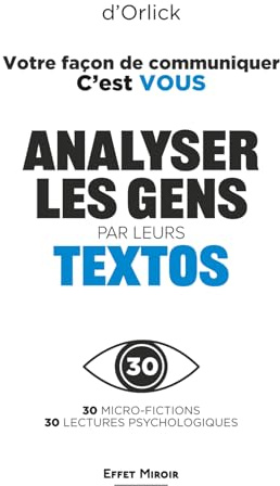 Votre façon de communiquer. C'est VOUS: Mieux se connaître ou comment analyser les gens par leurs textos. Vos messages vous trahissent. Plus révélateur qu'un livre de psychologie noire.