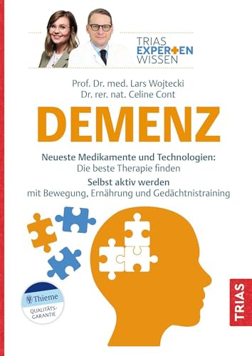 Expertenwissen: Demenz: Neueste Medikamente und Technologien: Die beste Therapie finden. Selbst aktiv werden mit Bewegung, Ernährung und Gedächtnistraining (TRIAS Expertenwissen)