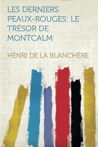 Les Derniers Peaux-Rouges: Le Trésor De Montcalm