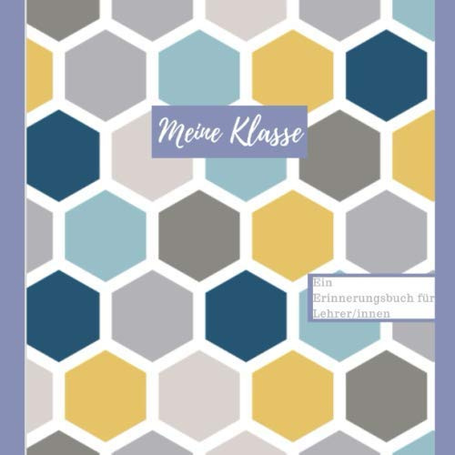 Meine Klasse Ein Erinnerungsbuch für Lehrer/innen: Erinnerungsbuch für Lehrer mit farbenfrohen Inhalt/in als Geschenk zum Einstand Ausstand oder als ... als Abschiedsgeschenk für Lehrer