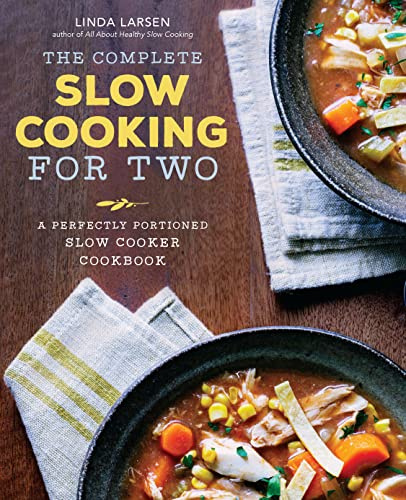 The Complete Slow Cooking for Two Cookbook: A perfectly proportioned slow cooker cookbook