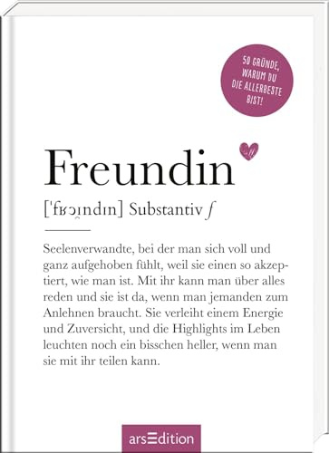 Freundin (Substantiv, f): 50 Gründe, warum du die Allerbeste bist! | Definition Freundin: Modernes Komplimentebuch zum Verschenken (Das kleine Wörterbuch)