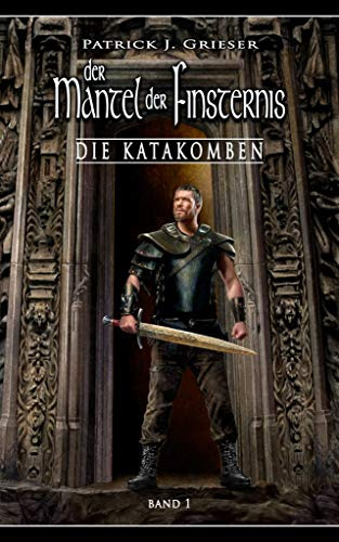 Der Mantel der Finsternis. Band 1. Die Katakomben