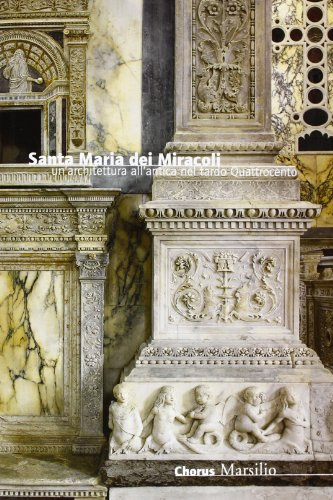 Santa Maria dei Miracoli. Un'architettura all'antica nel tardo Quattrocento